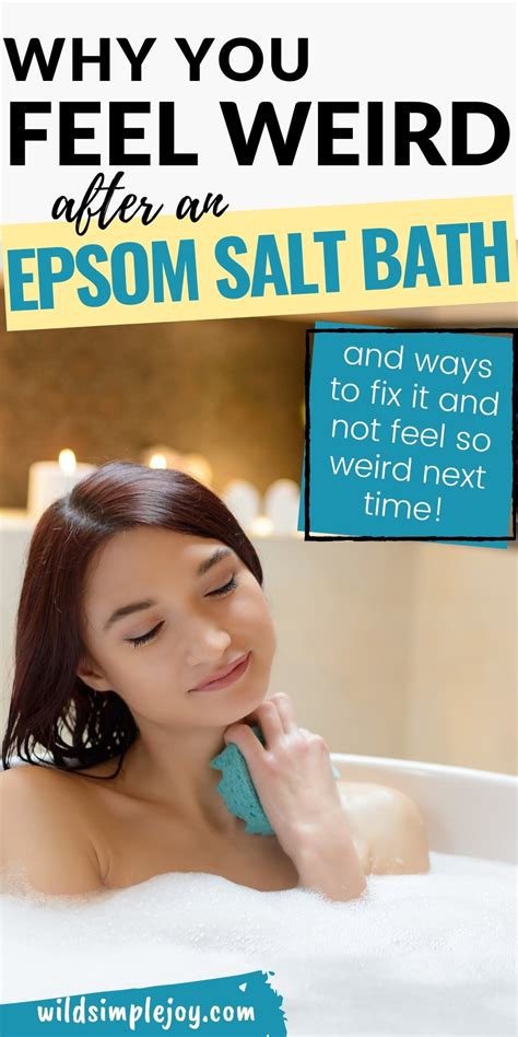 I think the <b>feeling</b> <b>after</b> gets less, i havent been doing them long enough to know as yet, and to day <b>after</b> last night. . Feel weird after epsom salt bath